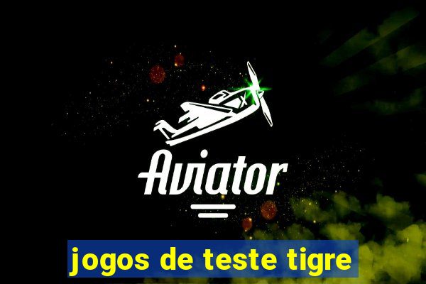 jogos de teste tigre